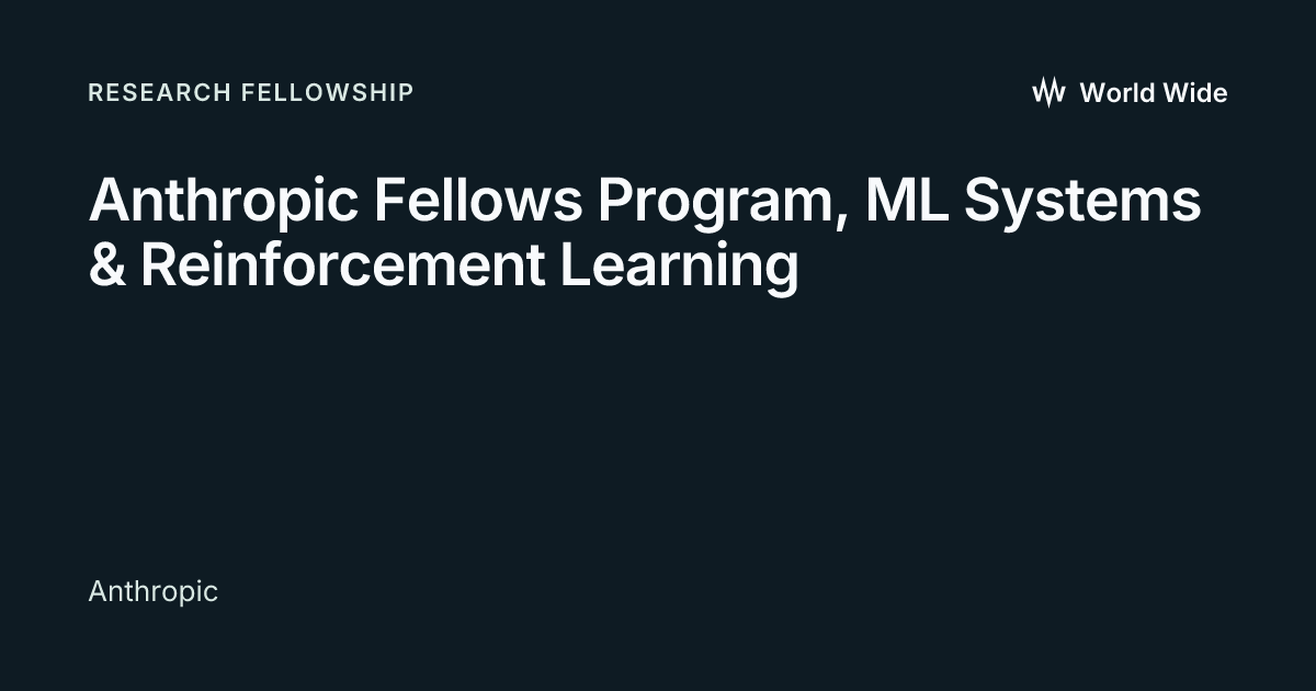 Anthropic Fellows Program, ML Systems & Reinforcement Learning - World Wide